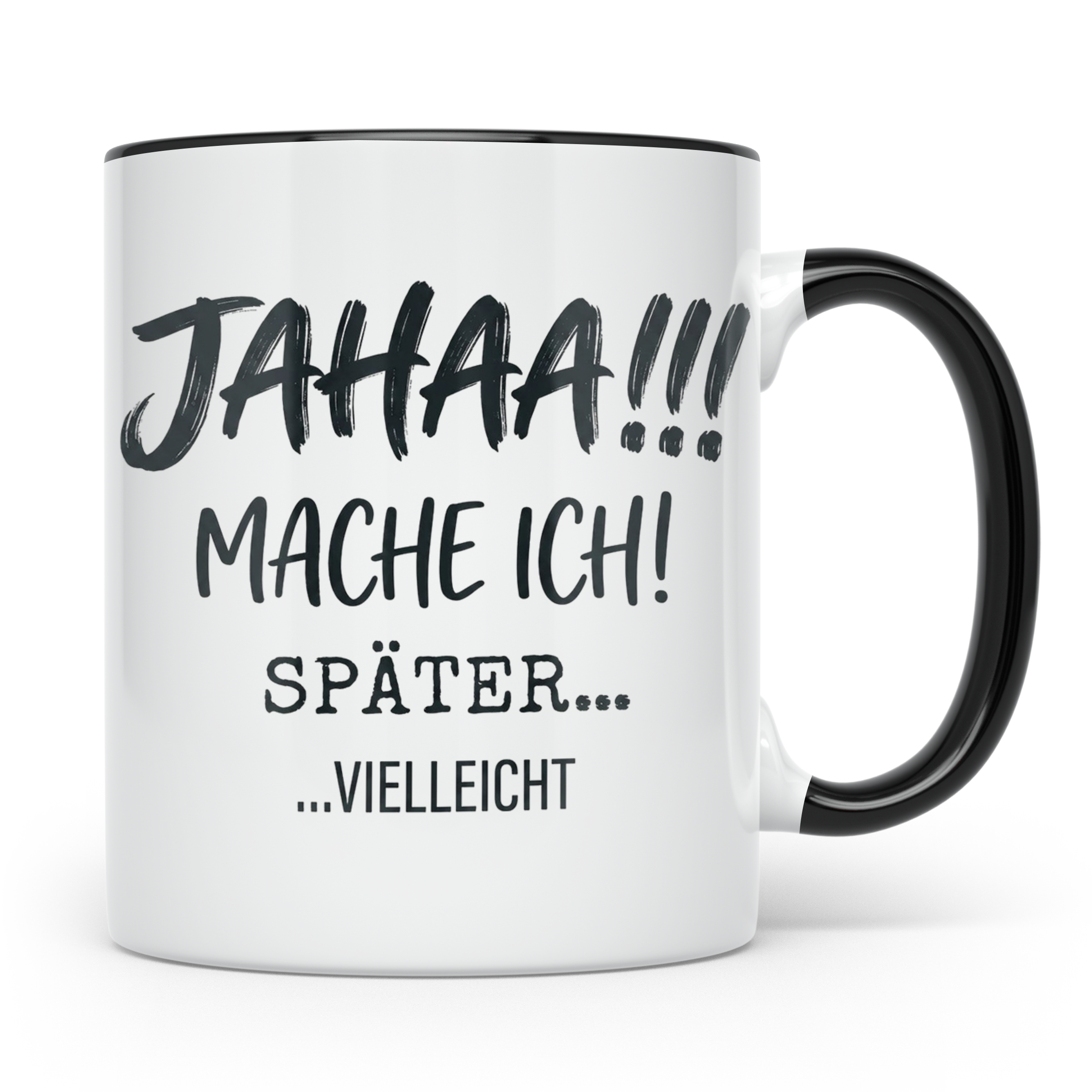 Jahaa Mache Ich Später Tasse, lustiger Spruch für Morgenmuff – Schwarz [farbe:schwarz]