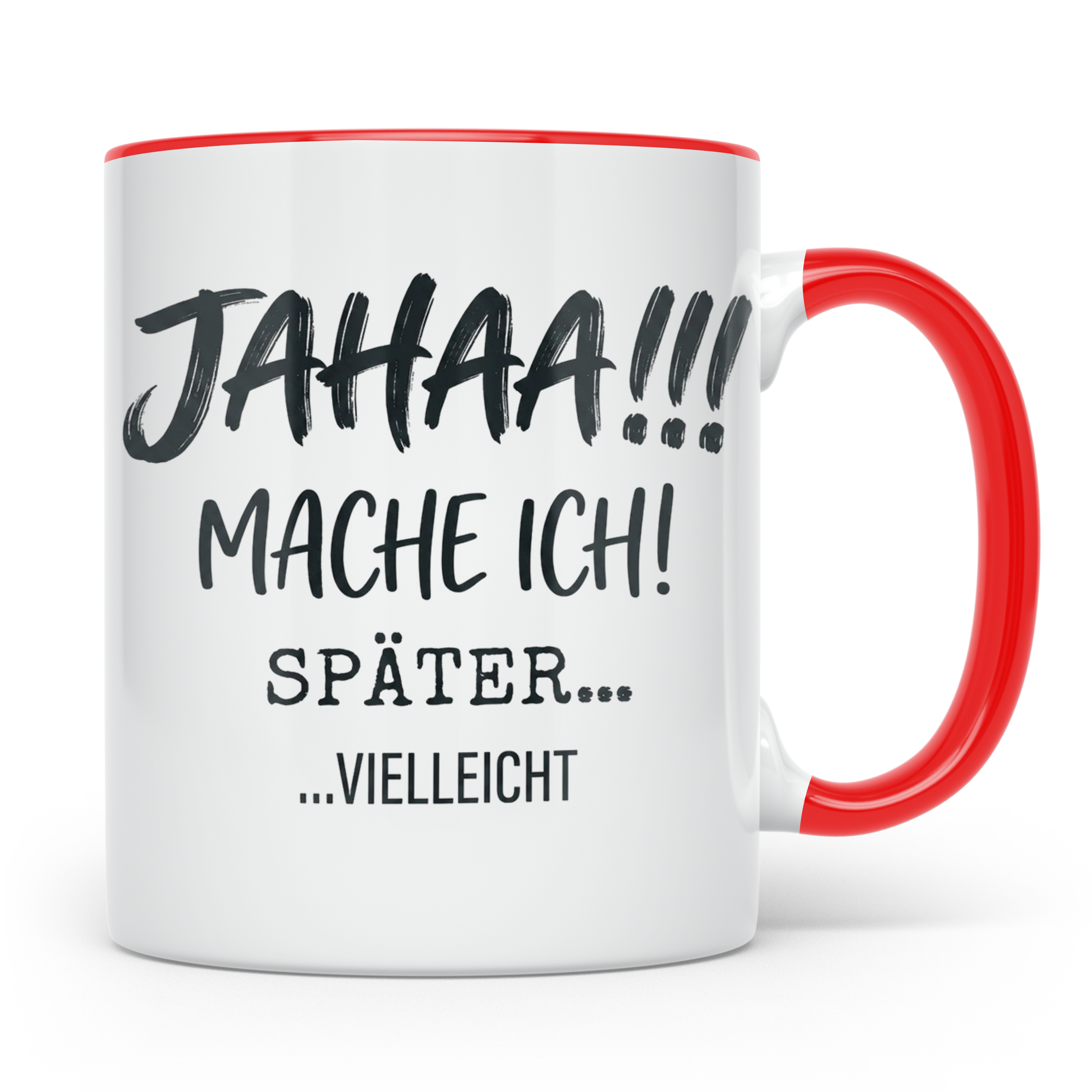 Jahaa Mache Ich Später Tasse, lustiger Spruch für Morgenmuff – Rot [farbe:rot]