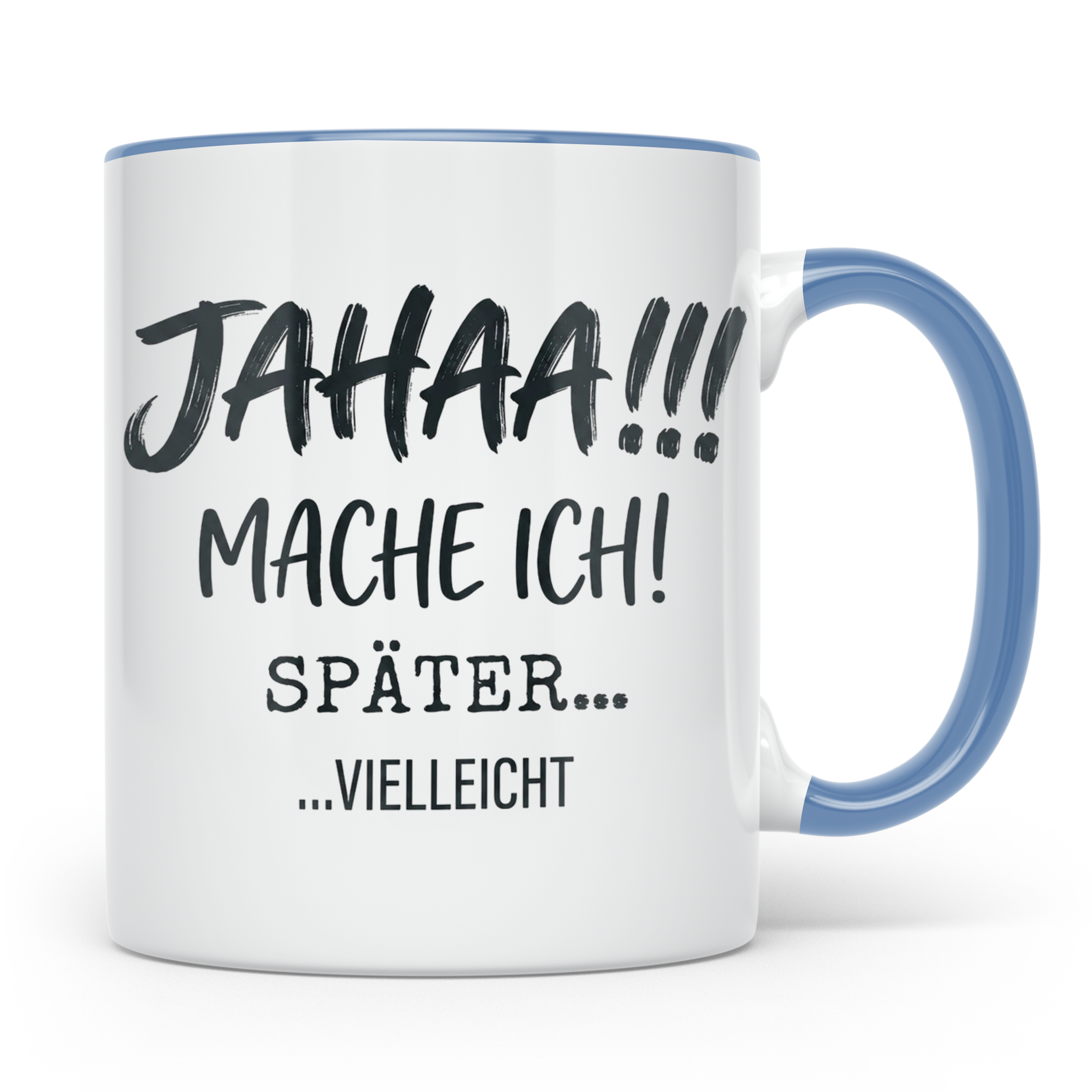 Jahaa Mache Ich Später Tasse, lustiger Spruch für Morgenmuff – Blau [farbe:blau]