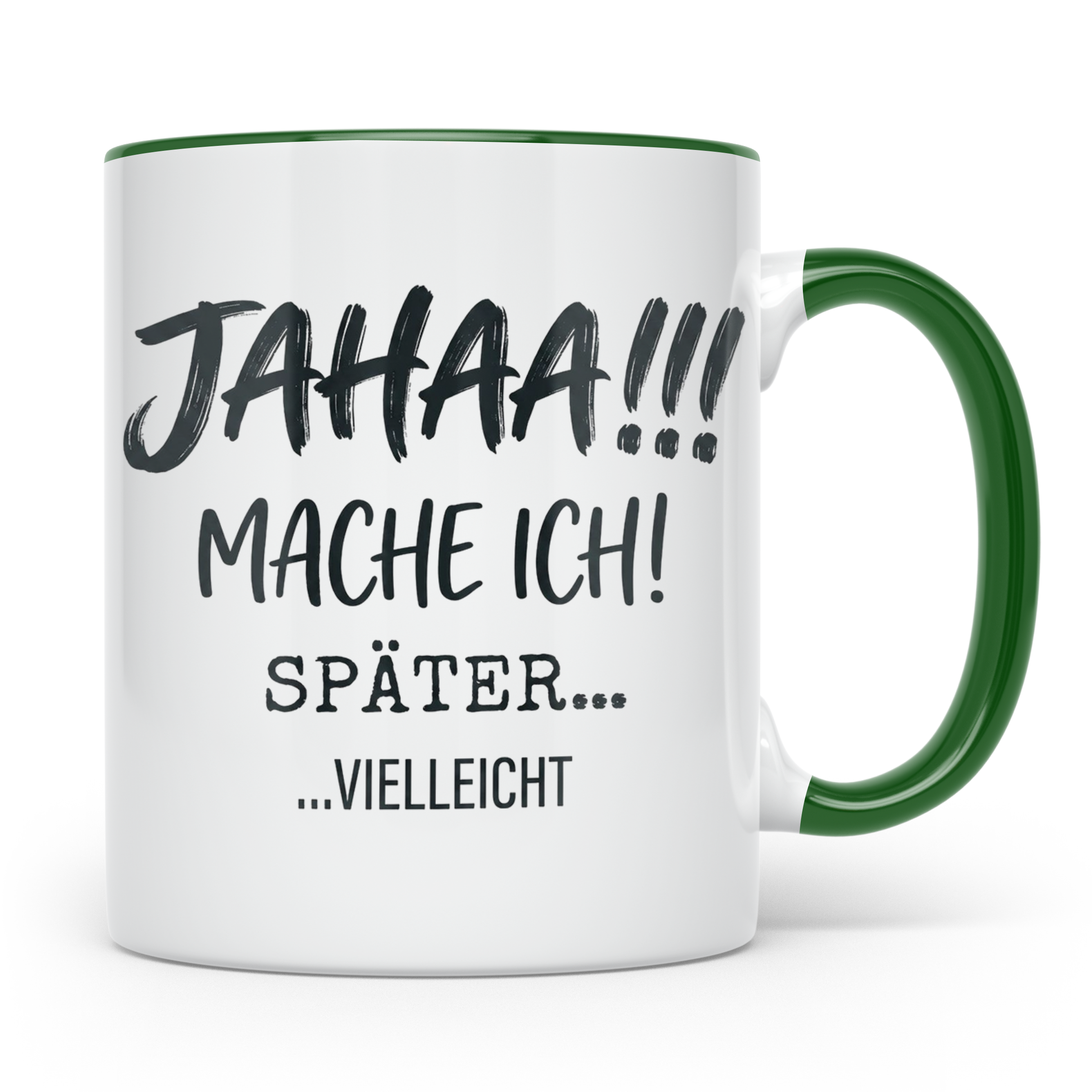 Jahaa Mache Ich Später Tasse, lustiger Spruch für Morgenmuff – Grün [farbe:grün]
