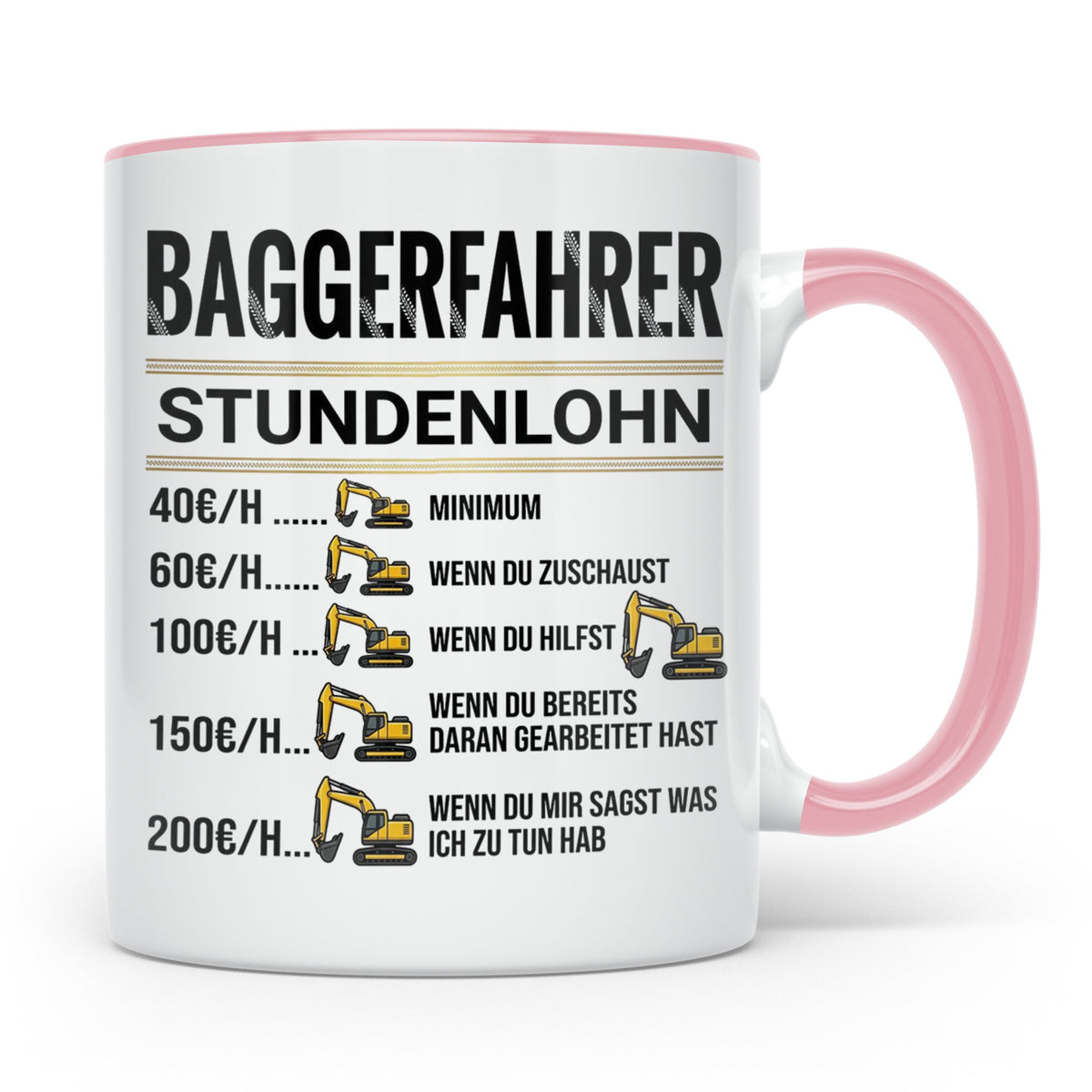 Baggerfahrer Tasse mit Spruch Stundenlohn lustig Kaffeetasse – Rosa [farbe:rosa]