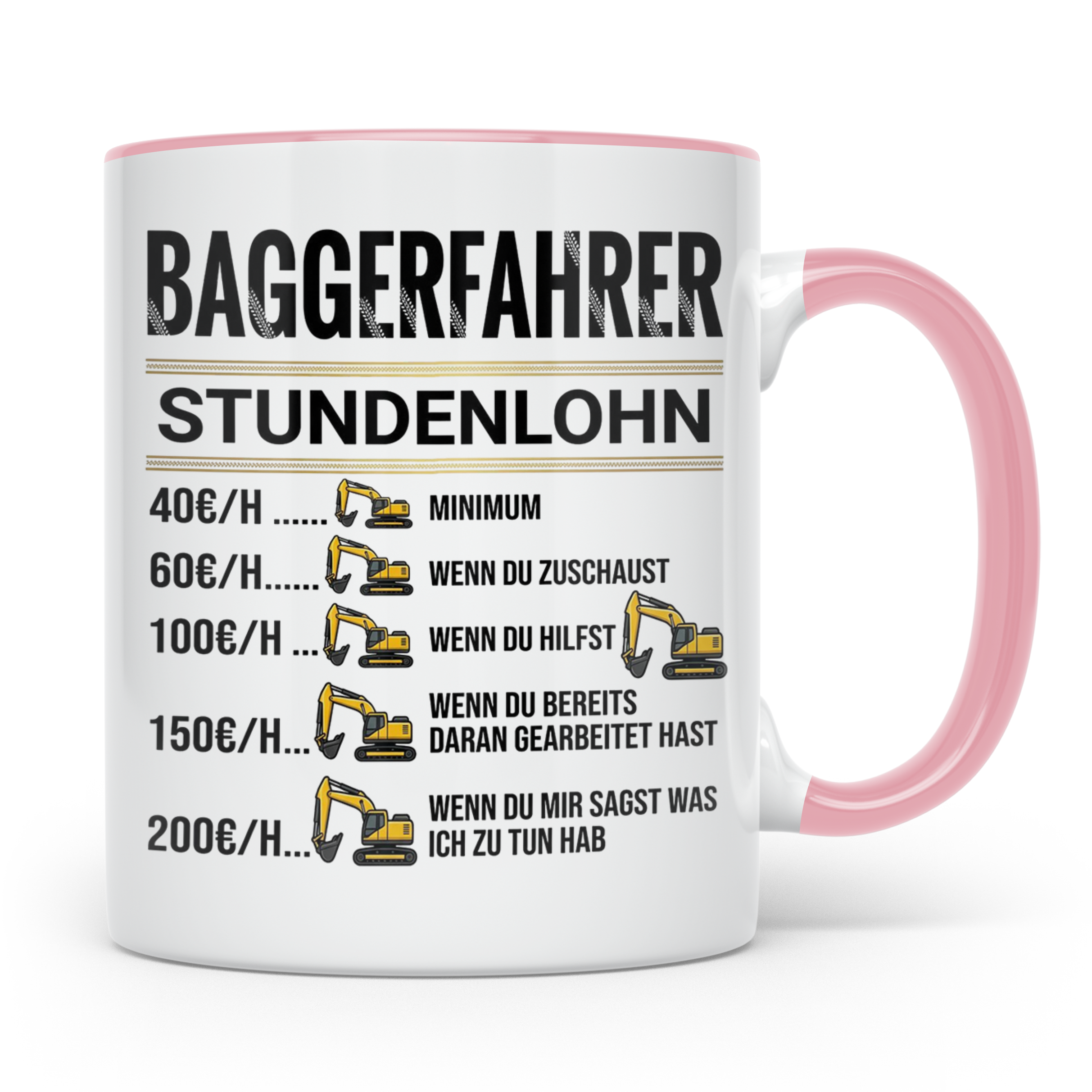 Baggerfahrer Tasse mit Spruch Stundenlohn lustig Kaffeetasse – Rosa [farbe:rosa]