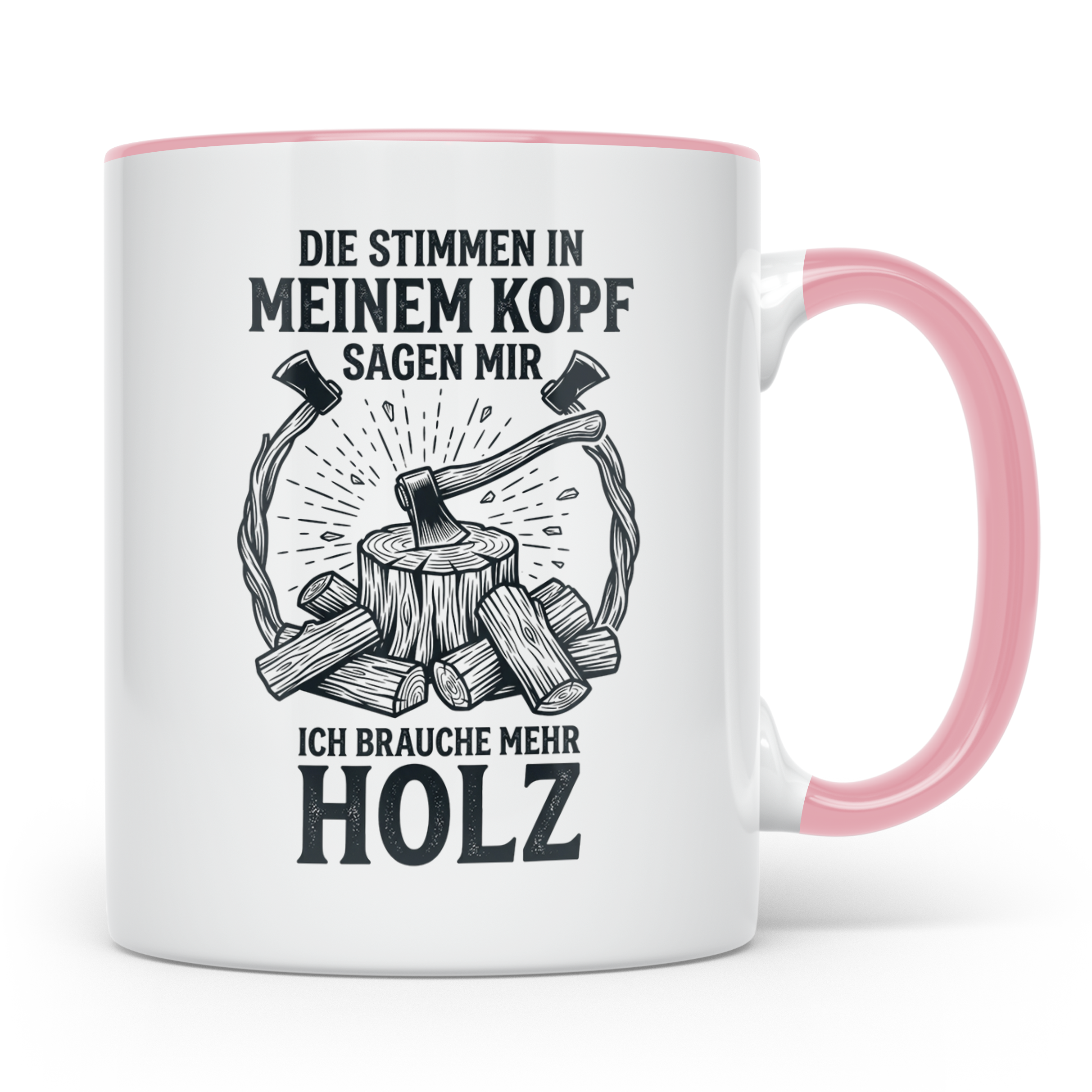 Holzfäller Tasse mit Spruch "Stimmen im Kopf brauchen mehr H – Rosa [farbe:rosa]
