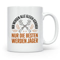 Jäger Tasse - Wir Werden Alle Gleich Geboren - Jagdmotive Geschenkidee für Jäger & Jagdliebhaber - Gewehr Jagdzubehör Geschenk