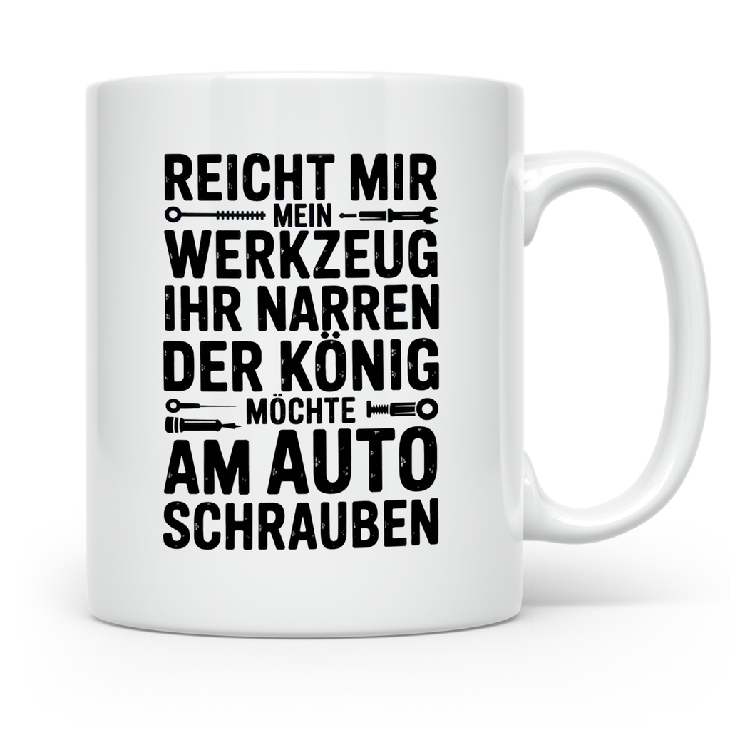 Auto Schrauber Tasse - Reicht mir mein Werkzeug König KFZ Mechaniker - Lustige Geschenkidee für Werkstatt Schrauber und Auto Liebhaber