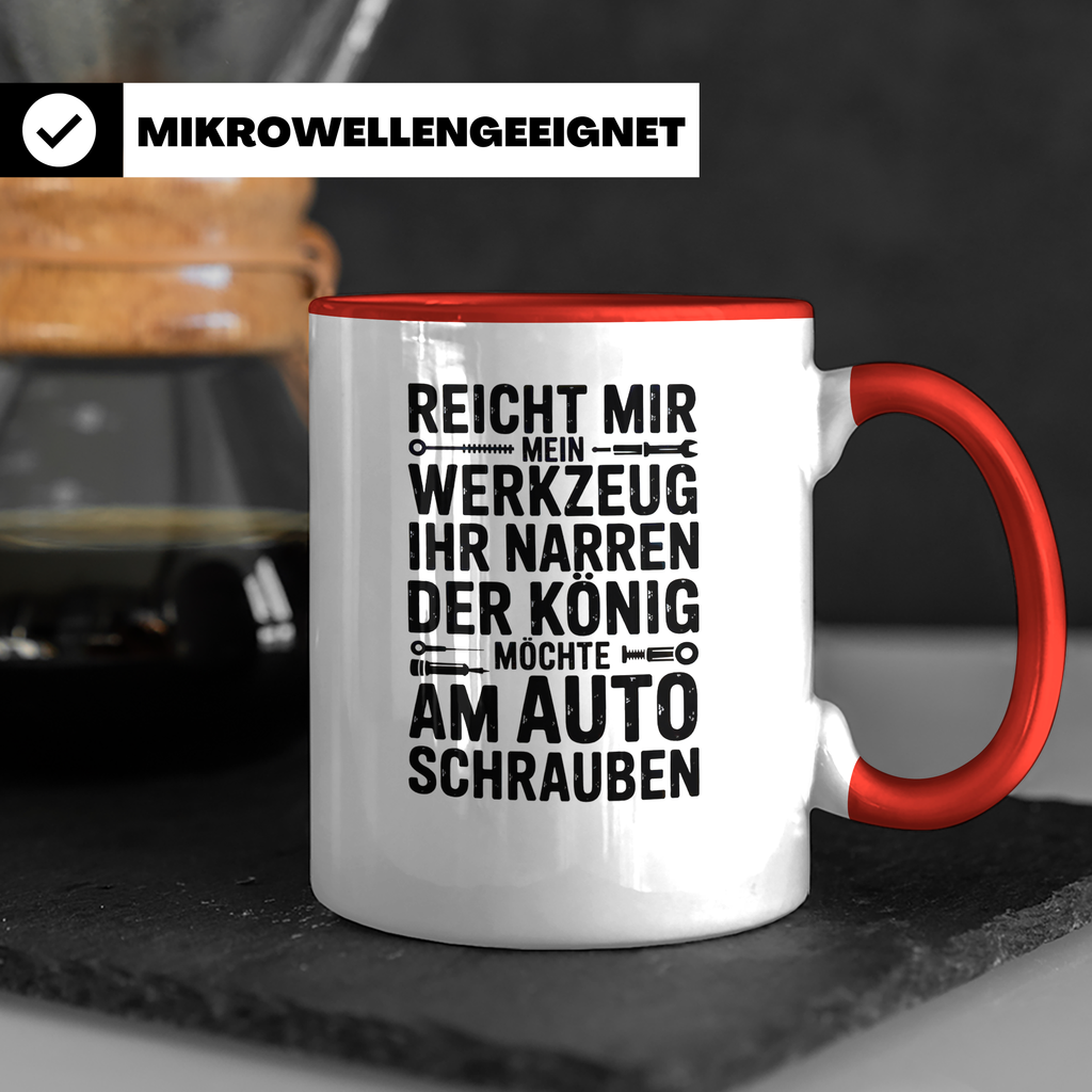 Auto Schrauber Tasse - Reicht mir mein Werkzeug König KFZ Mechaniker - Lustige Geschenkidee für Werkstatt Schrauber und Auto Liebhaber