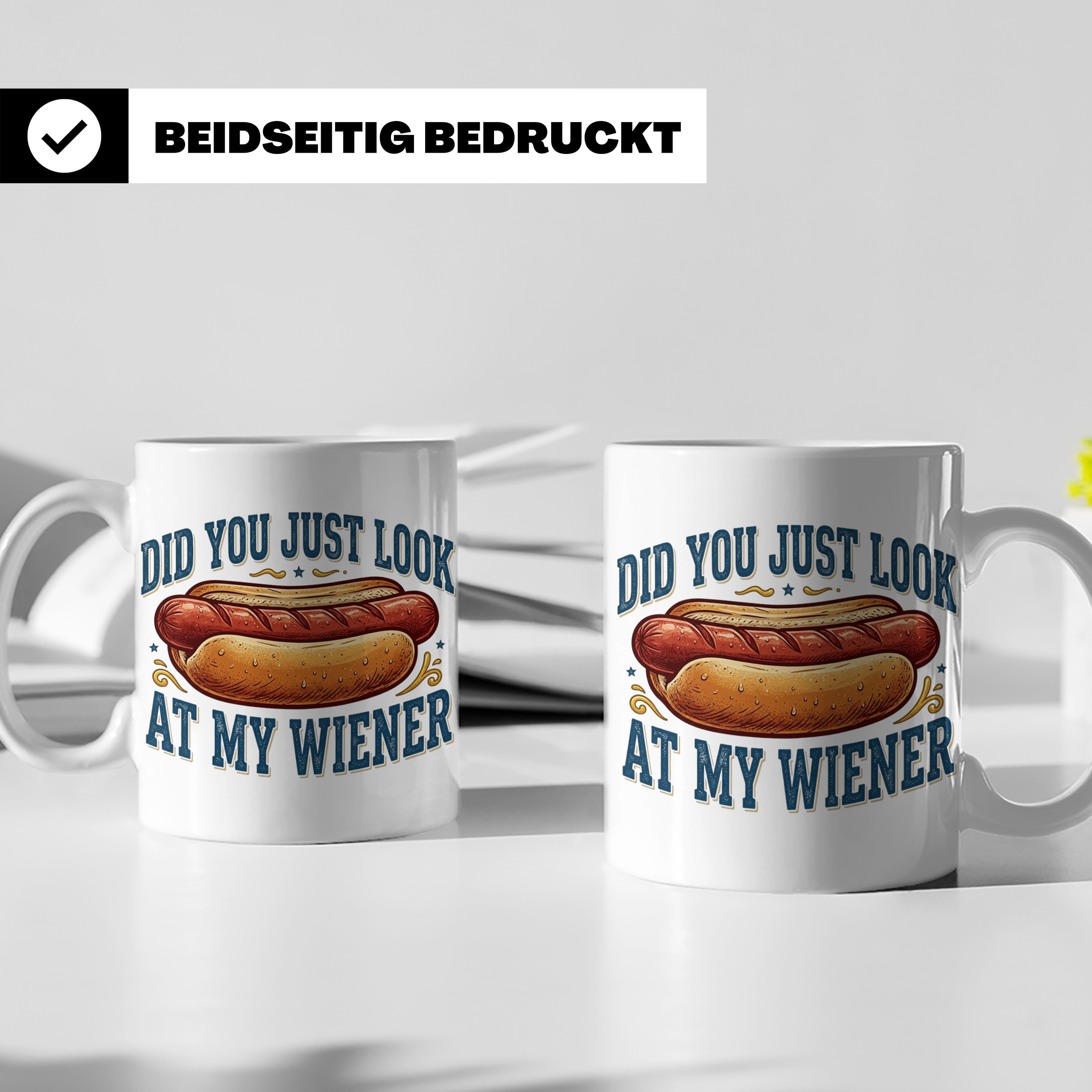 Lustige Hot Dog Tasse Did You Just Look At My Wiener Spruch  – Weiß [farbe:weiß]
