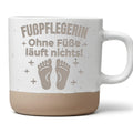 Fußpflegerin Tasse Ohne Füße Läuft Nichts - Lustiges Geschenk für Podo – Bild 1