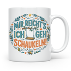Mir reichts ich geh schaukeln Tasse mit Spruch, lustige Kaff – Weiß [farbe:weiß]