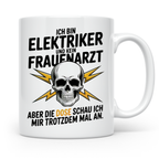 Elektriker Tasse - Ich bin Elektriker & kein Frauenarzt! Geschenkidee für Elektriker-Meister, Gesellen mit Spruch & Totenkopf
