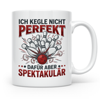 Kegler Tasse mit Spruch Ich Kegle Nicht Perfekt... Geschenk  – Weiß [farbe:weiß]