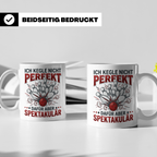 Kegler Tasse mit Spruch Ich Kegle Nicht Perfekt... Geschenk  – Weiß [farbe:weiß]