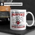 Kegler Tasse mit Spruch Ich Kegle Nicht Perfekt... Geschenk  – Weiß [farbe:weiß]