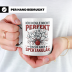 Kegler Tasse mit Spruch Ich Kegle Nicht Perfekt... Geschenk  – Weiß [farbe:weiß]
