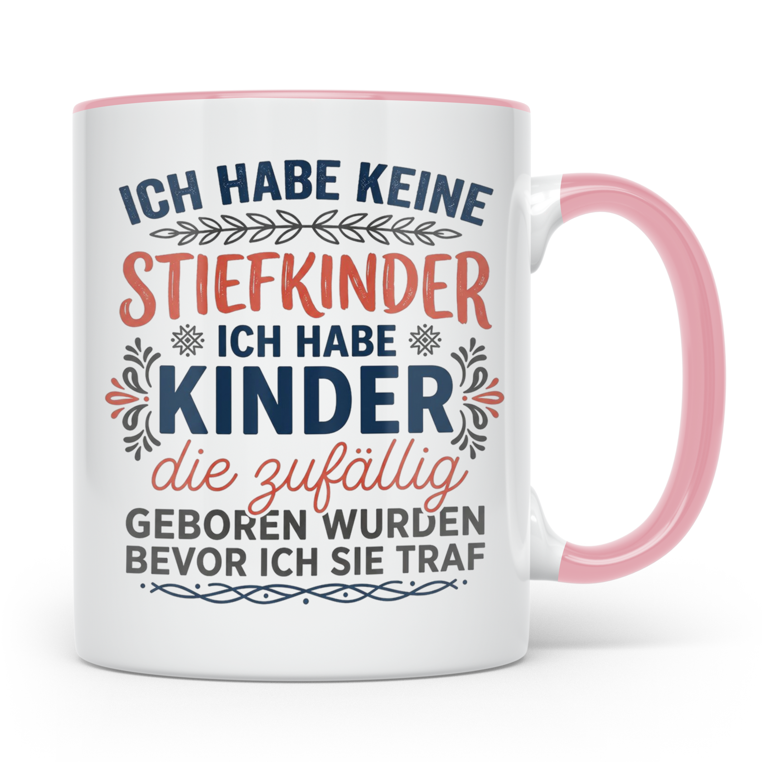 Stiefmutter Tasse mit Spruch 'Ich habe keine Stiefkinder', G – Rosa [farbe:rosa]