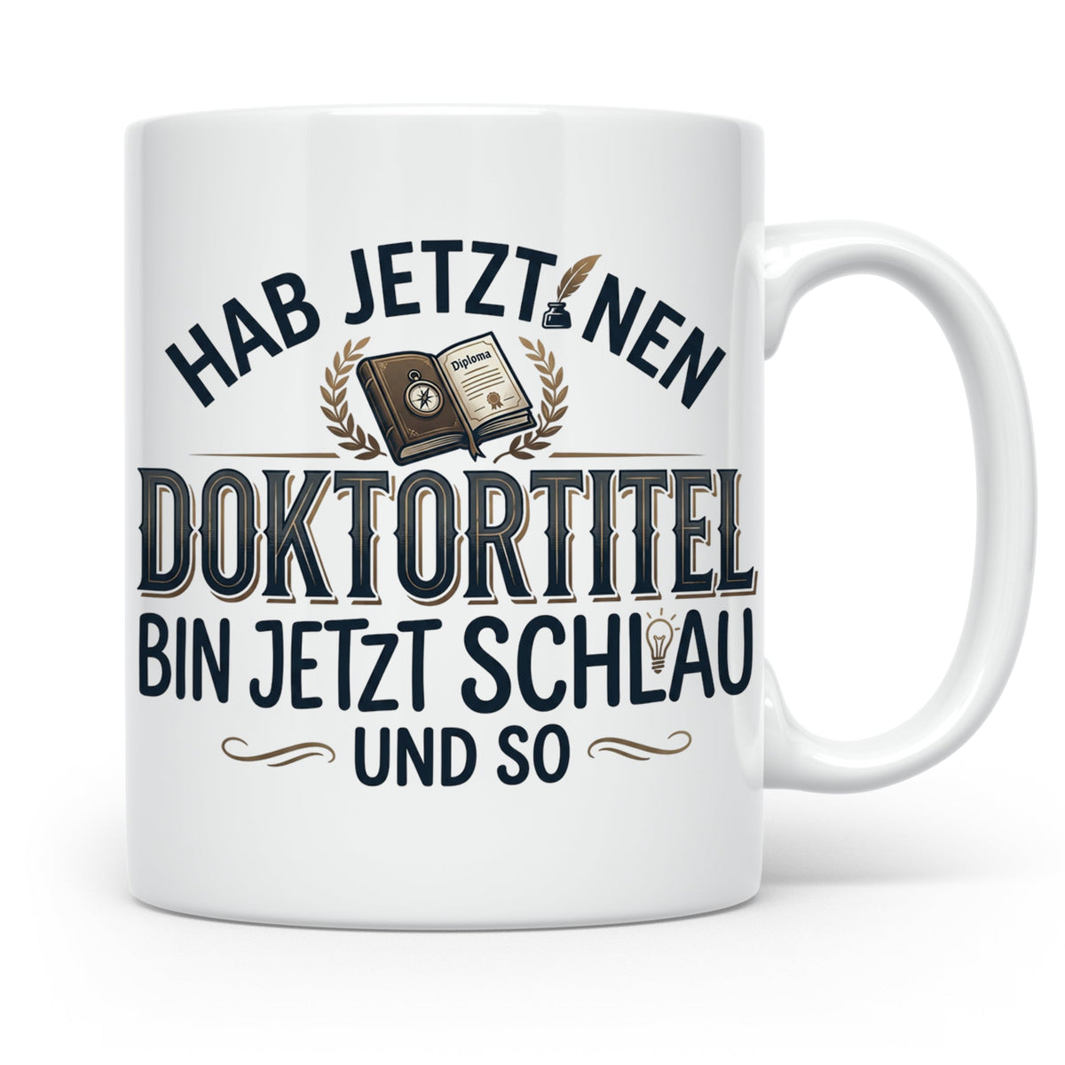 Doktortitel Tasse mit lustigem Spruch | Geschenk zur Promoti – Weiß [farbe:weiß]