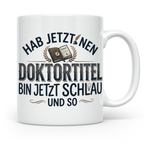Doktortitel Tasse mit lustigem Spruch | Geschenk zur Promoti – Weiß [farbe:weiß]