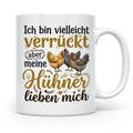 Hühner Tasse mit Spruch Ich bin verrückt aber meine Hühner l – Weiß [farbe:weiß]