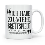 Brettspiel Tasse mit Spruch 'Ich habe zu viele Brettspiele', – Weiß [farbe:weiß]