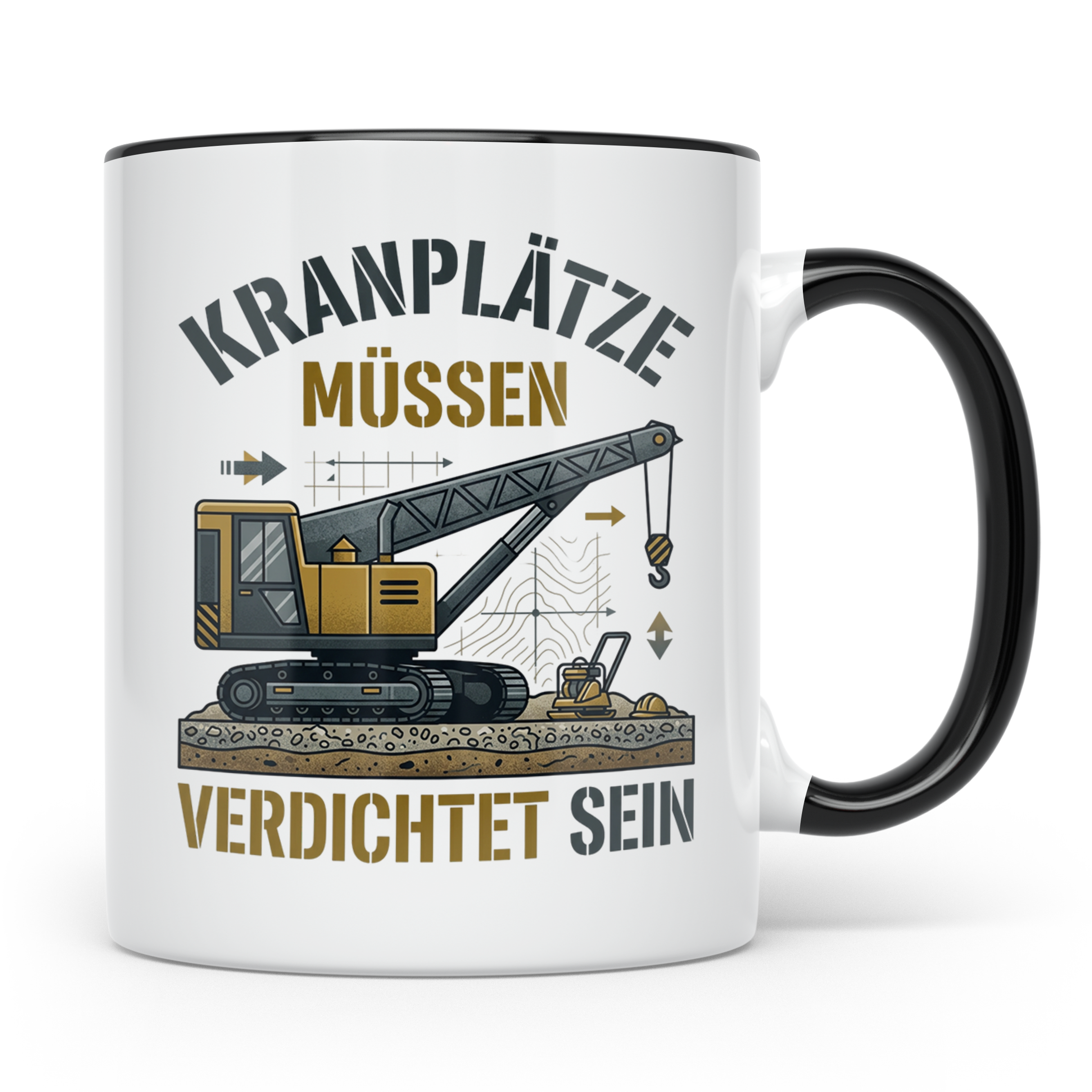 Kranplätze müssen verdichtet sein Tasse, Geschenk für Kranfü – Schwarz [farbe:schwarz]