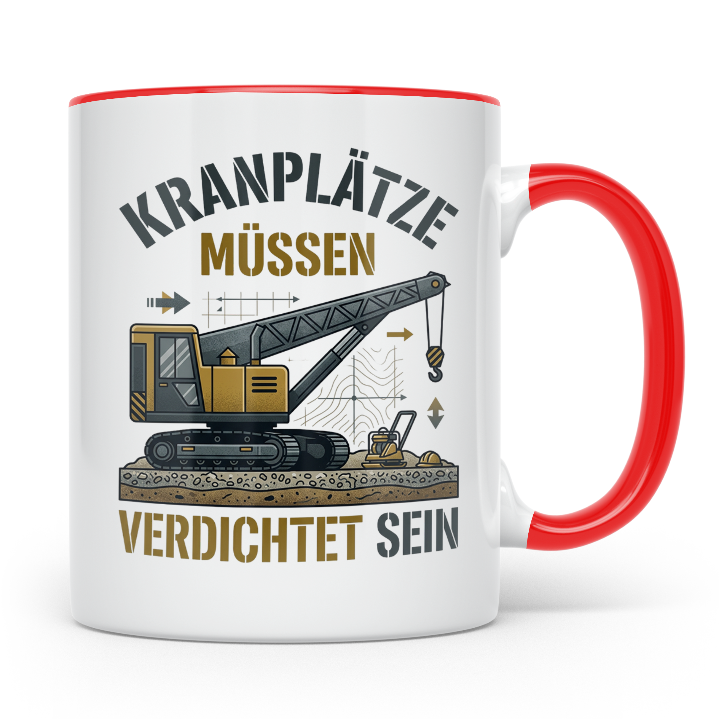 Kranplätze müssen verdichtet sein Tasse, Geschenk für Kranfü – Rot [farbe:rot]
