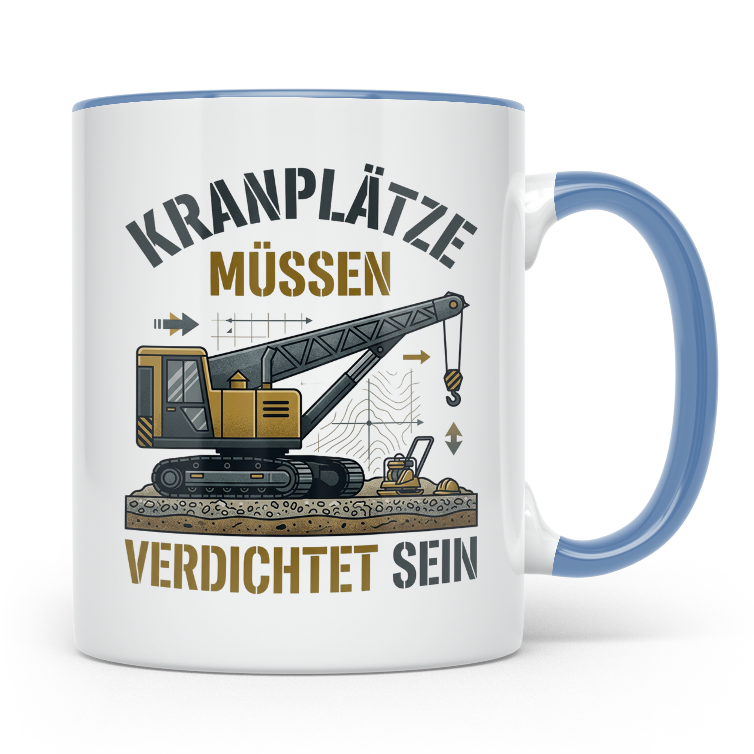 Kranplätze müssen verdichtet sein Tasse, Geschenk für Kranfü – Blau [farbe:blau]