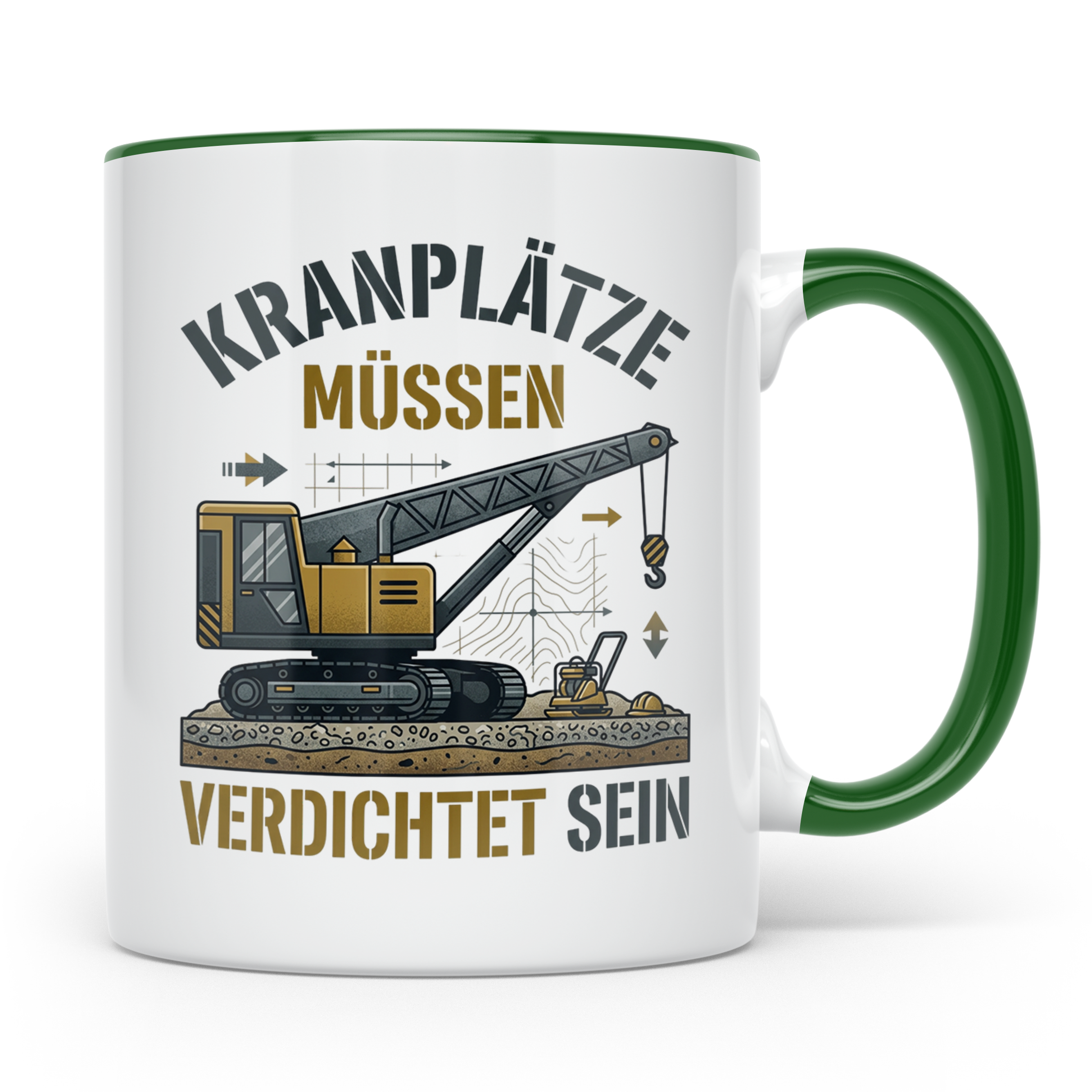 Kranplätze müssen verdichtet sein Tasse, Geschenk für Kranfü – Grün [farbe:grün]