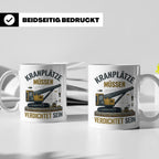 Kranplätze müssen verdichtet sein Tasse, Geschenk für Kranfü – Weiß [farbe:weiß]