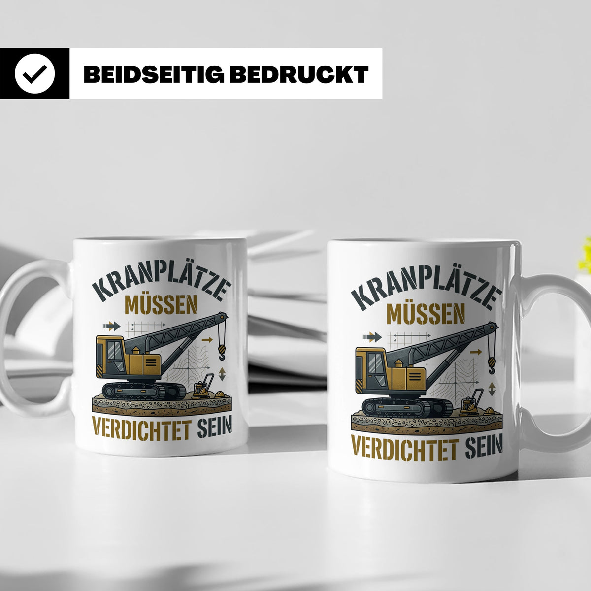 Kranplätze müssen verdichtet sein Tasse, Geschenk für Kranfü – Weiß [farbe:weiß]