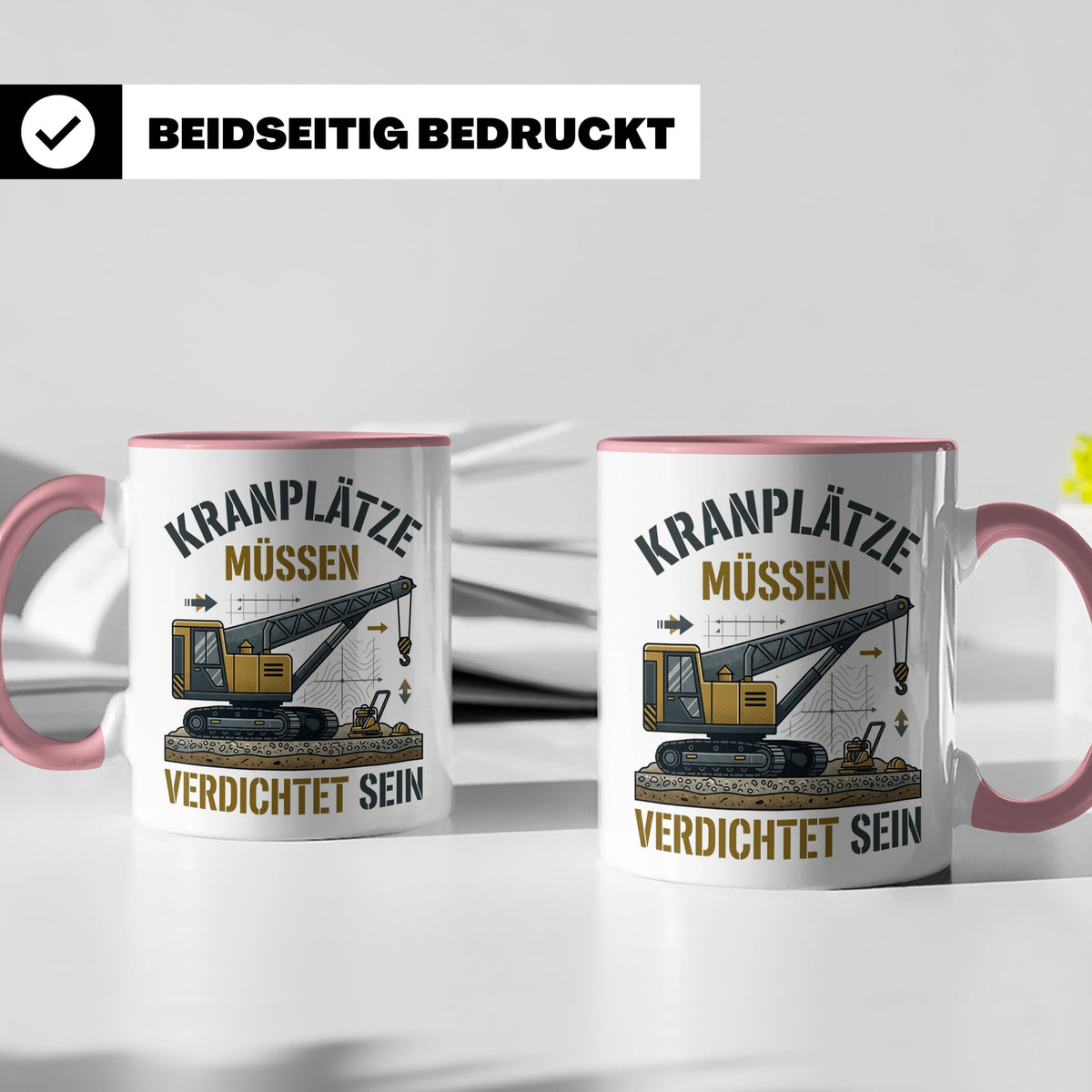 Kranplätze müssen verdichtet sein Tasse, Geschenk für Kranfü – Rosa [farbe:rosa]