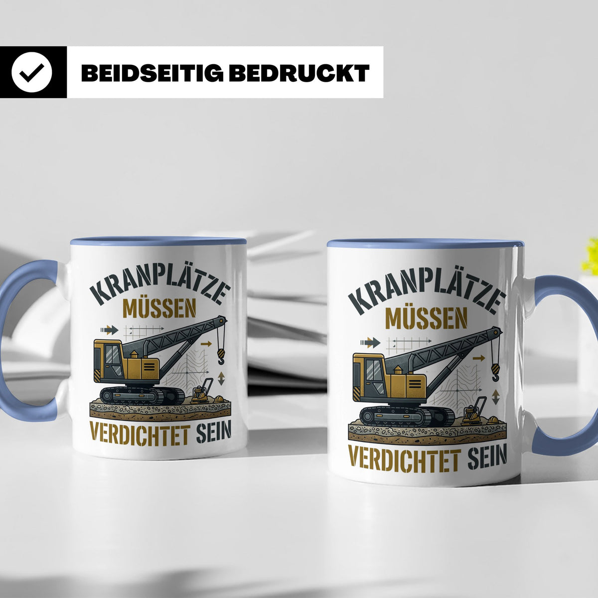 Kranplätze müssen verdichtet sein Tasse, Geschenk für Kranfü – Blau [farbe:blau]