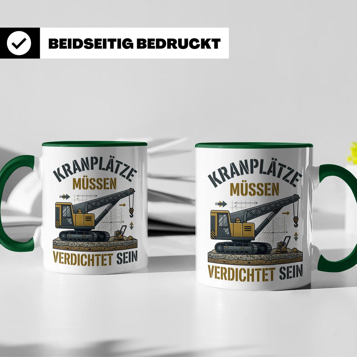 Kranplätze müssen verdichtet sein Tasse, Geschenk für Kranfü – Grün [farbe:grün]