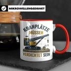 Kranplätze müssen verdichtet sein Tasse, Geschenk für Kranfü – Rot [farbe:rot]