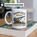 Kranplätze müssen verdichtet sein Tasse, Geschenk für Kranfü – Weiß [farbe:weiß]
