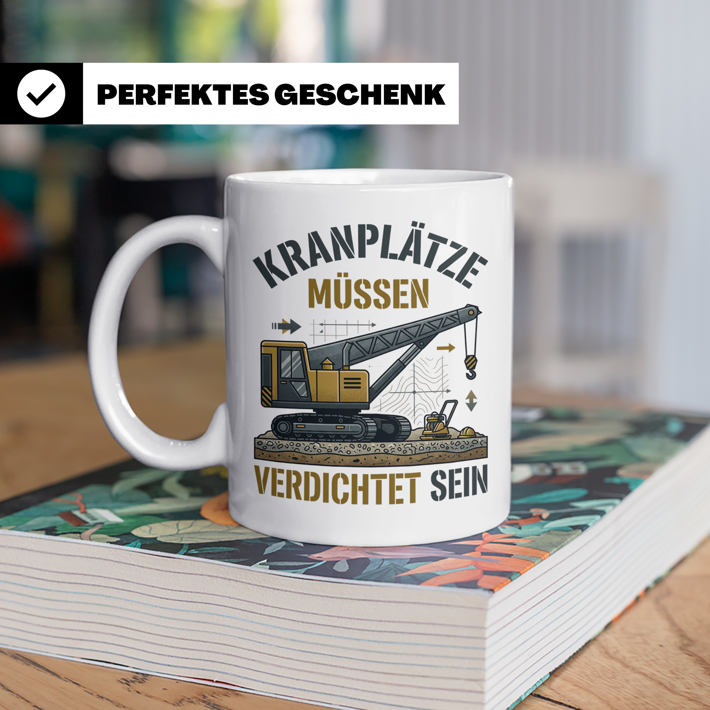 Kranplätze müssen verdichtet sein Tasse, Geschenk für Kranfü – Weiß [farbe:weiß]