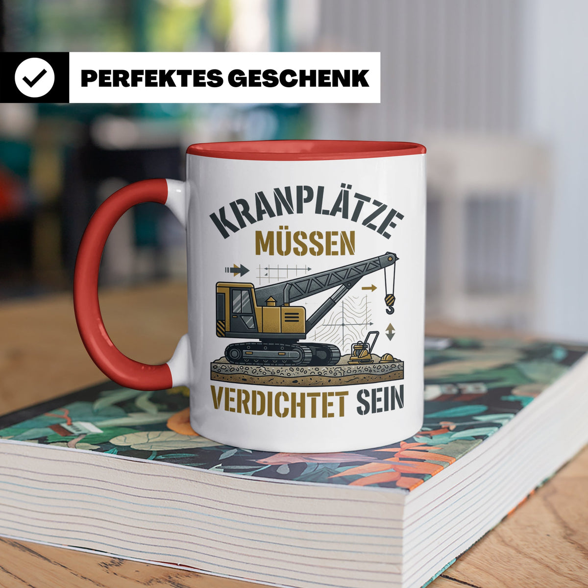 Kranplätze müssen verdichtet sein Tasse, Geschenk für Kranfü – Rot [farbe:rot]