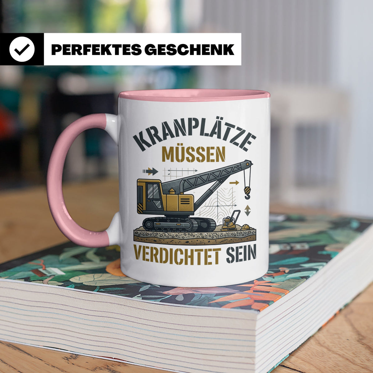 Kranplätze müssen verdichtet sein Tasse, Geschenk für Kranfü – Rosa [farbe:rosa]
