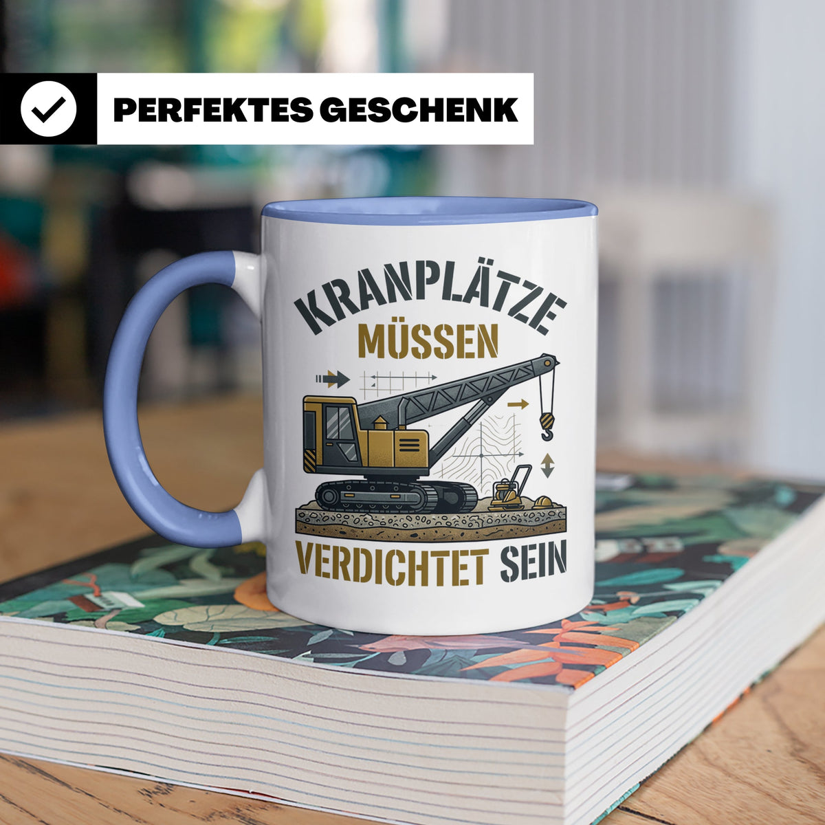 Kranplätze müssen verdichtet sein Tasse, Geschenk für Kranfü – Blau [farbe:blau]