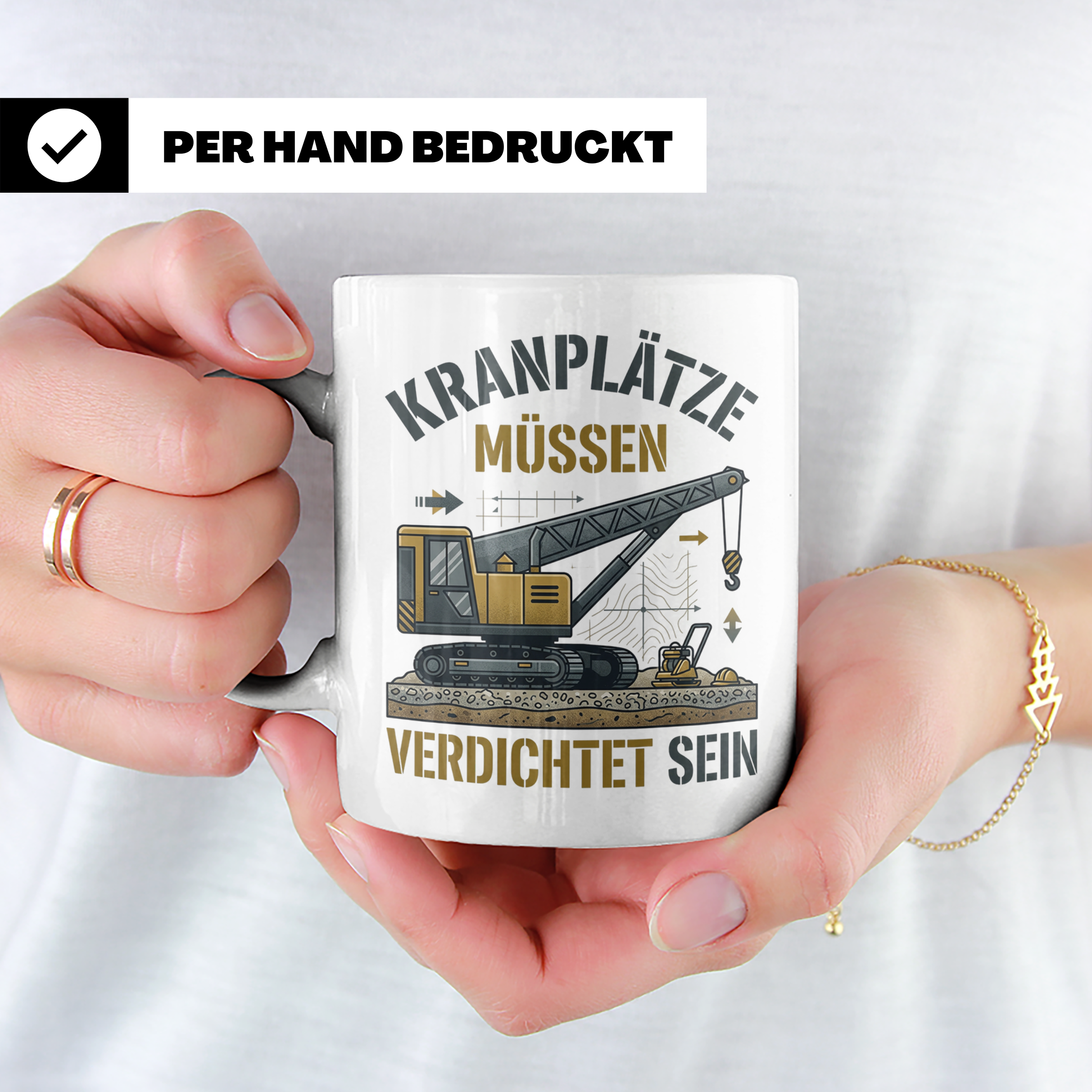 Kranplätze müssen verdichtet sein Tasse, Geschenk für Kranfü – Weiß [farbe:weiß]