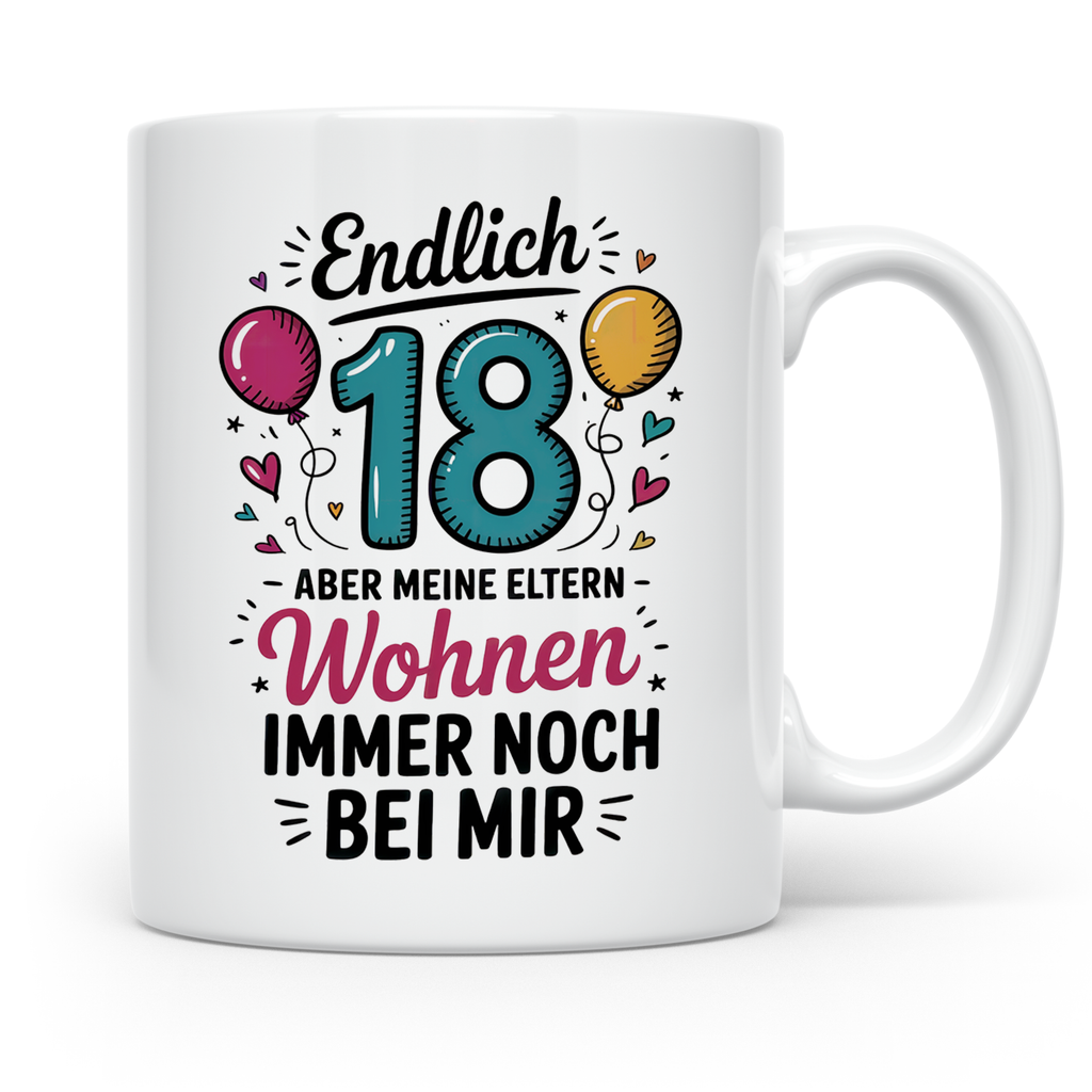 Endlich 18 Geburtstag Tasse Eltern wohnen bei mir Geschenkidee Achtzehnter Volljährigkeit Lustige Spruch Geschenk Teenager Tochter Sohn Part