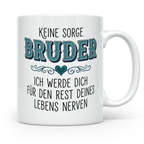 Bruder Tasse mit Spruch Keine Sorge ich werde dich nerven Lu – Weiß [farbe:weiß]