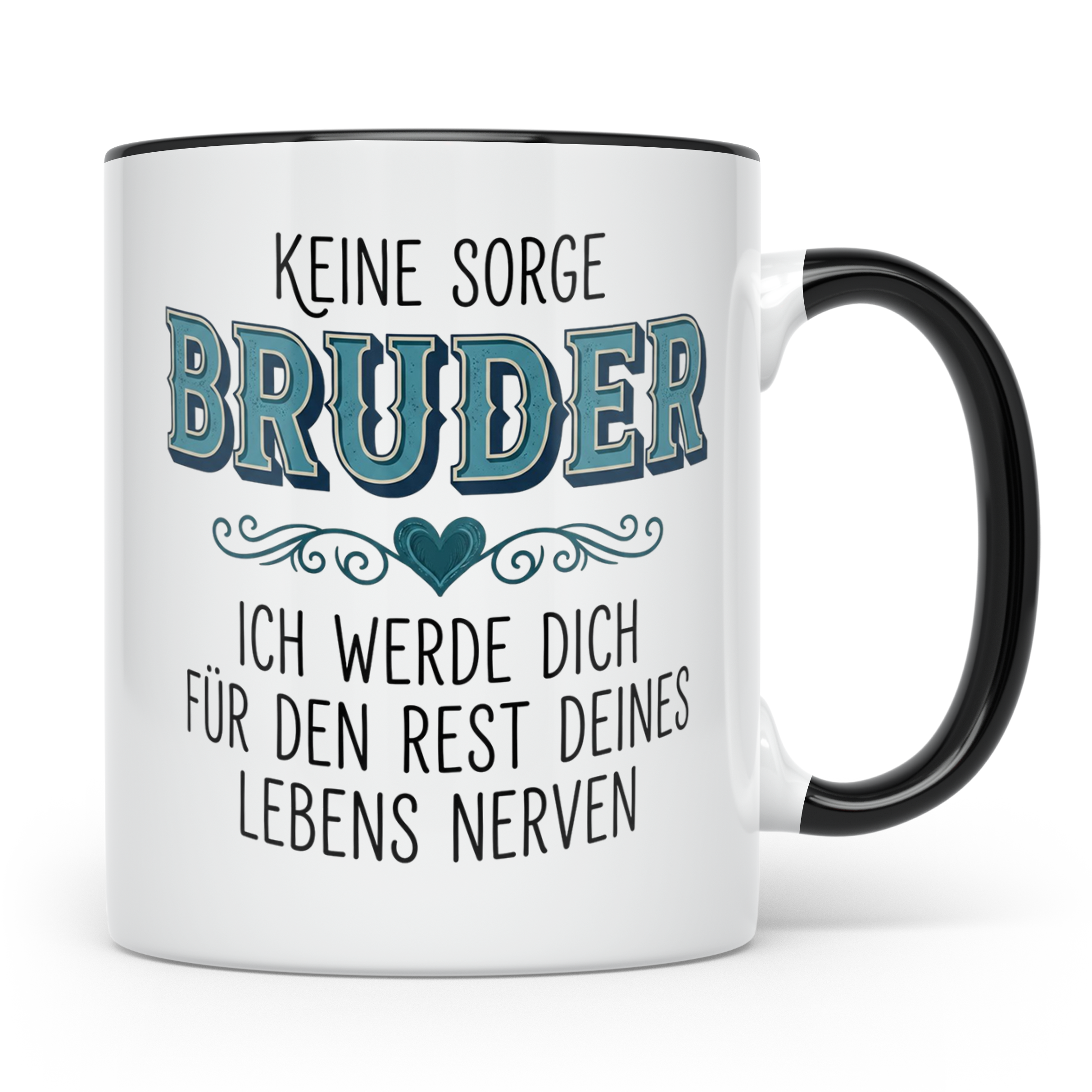 Bruder Tasse mit Spruch Keine Sorge ich werde dich nerven Lu – Schwarz [farbe:schwarz]