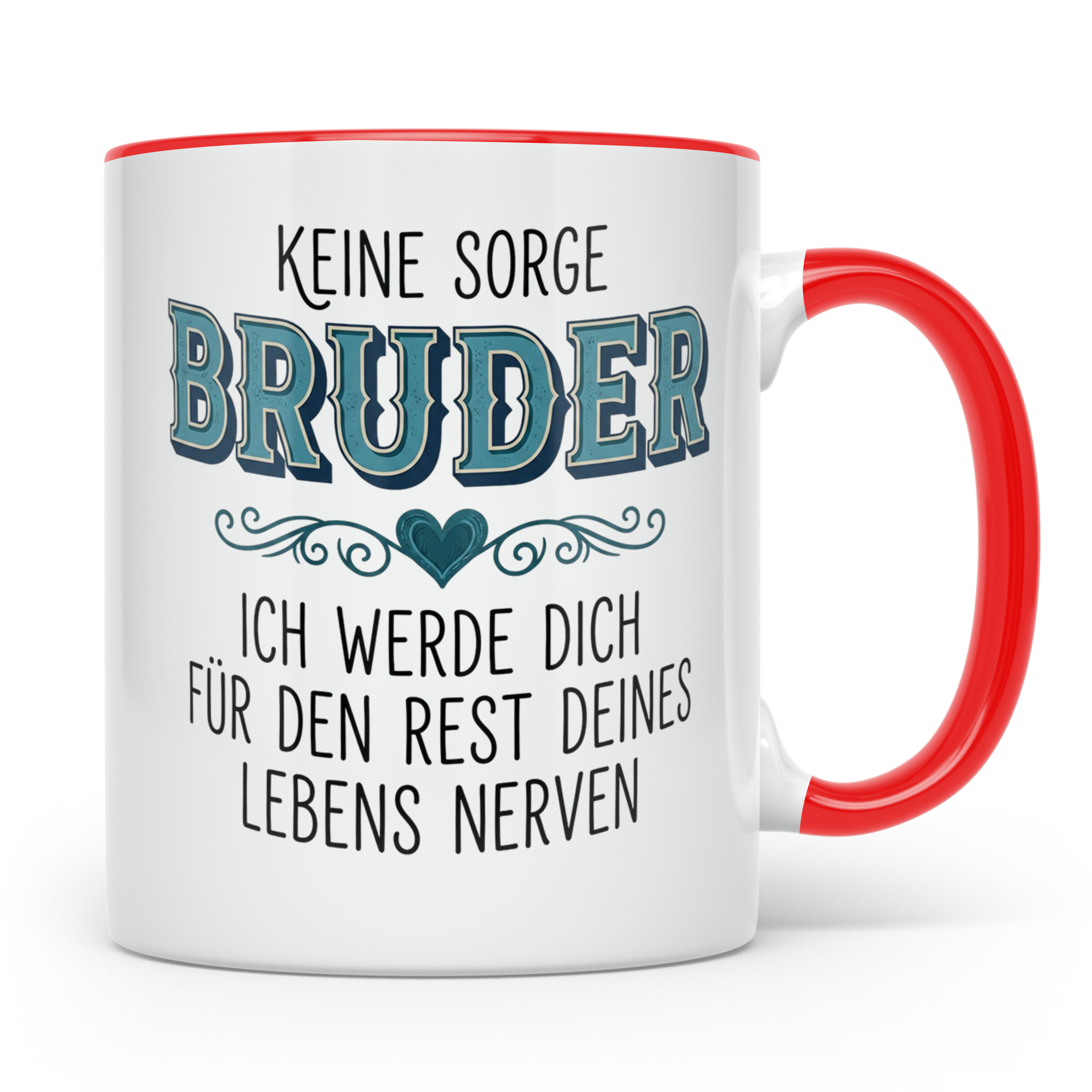 Bruder Tasse mit Spruch Keine Sorge ich werde dich nerven Lu – Rot [farbe:rot]