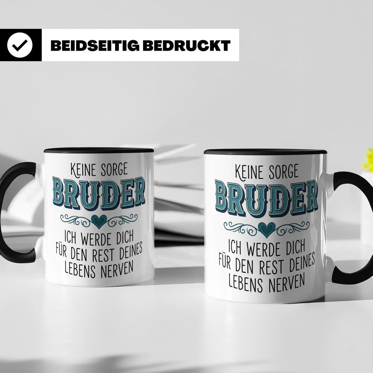 Bruder Tasse mit Spruch Keine Sorge ich werde dich nerven Lu – Schwarz [farbe:schwarz]