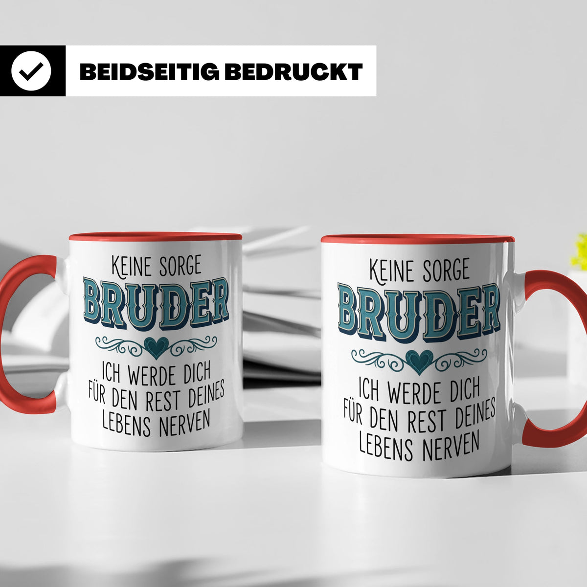 Bruder Tasse mit Spruch Keine Sorge ich werde dich nerven Lu – Rot [farbe:rot]
