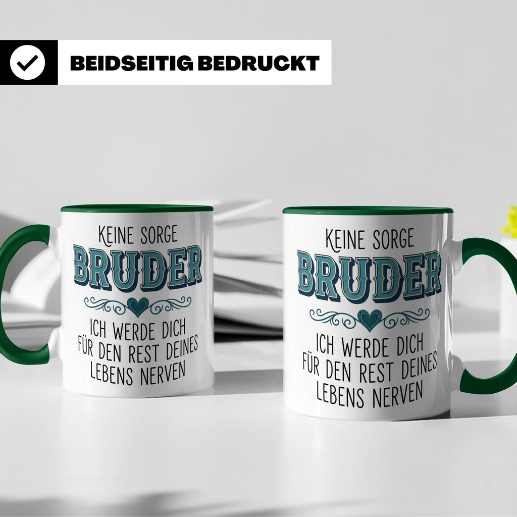 Bruder Tasse mit Spruch Keine Sorge ich werde dich nerven Lu – Grün [farbe:grün]