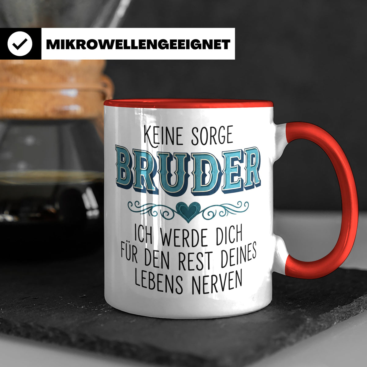 Bruder Tasse mit Spruch Keine Sorge ich werde dich nerven Lu – Rot [farbe:rot]