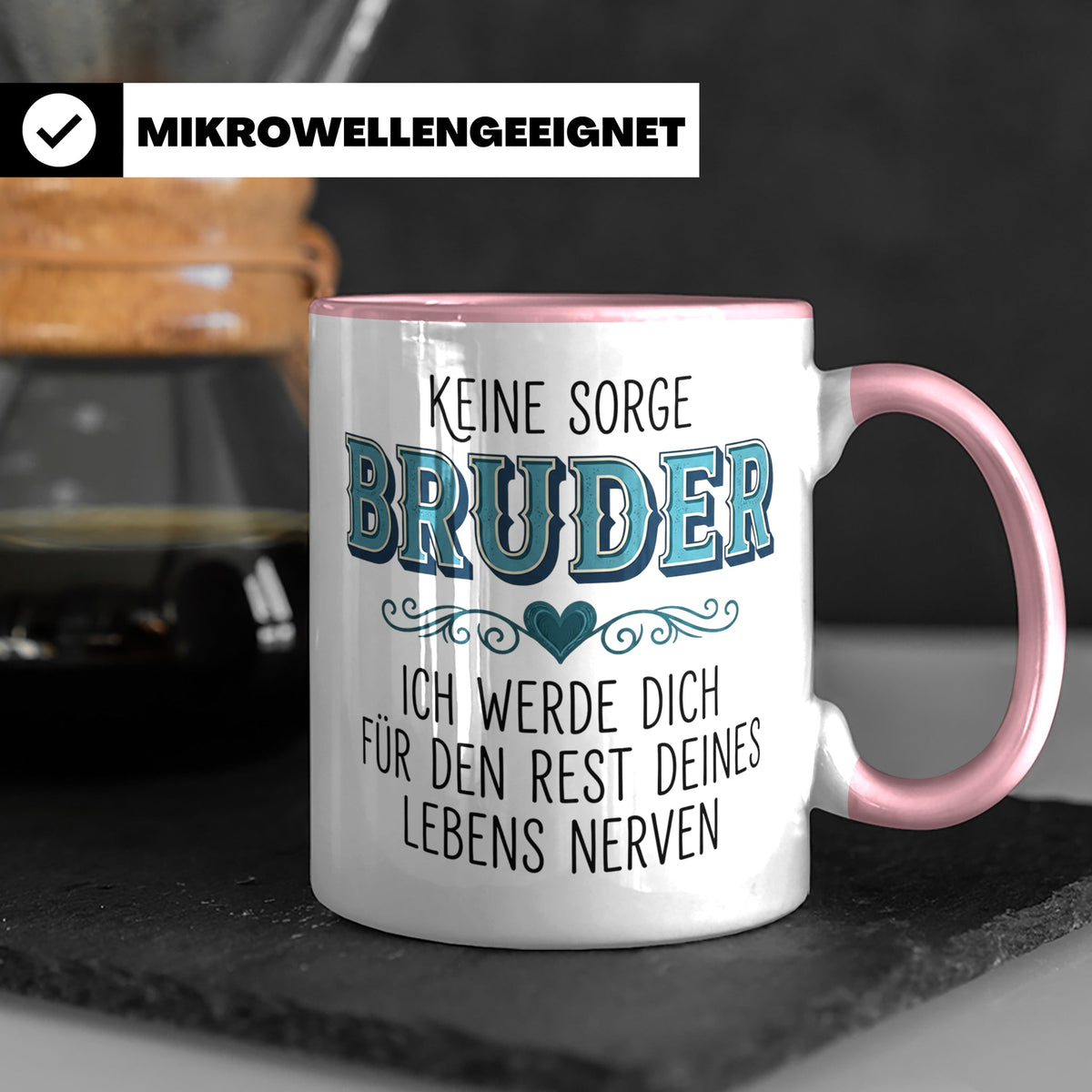 Bruder Tasse mit Spruch Keine Sorge ich werde dich nerven Lu – Rosa [farbe:rosa]