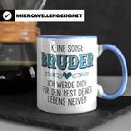 Bruder Tasse mit Spruch Keine Sorge ich werde dich nerven Lu – Blau [farbe:blau]