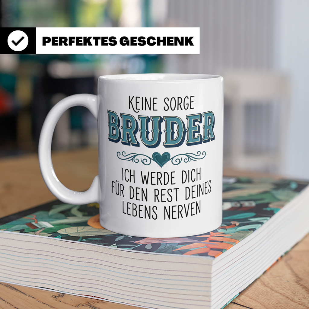 Bruder Tasse mit Spruch Keine Sorge ich werde dich nerven Lu – Weiß [farbe:weiß]